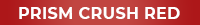 Prism Crush Red